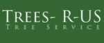Trees-R-US Arborist, Tree Service, Removal, Trimming